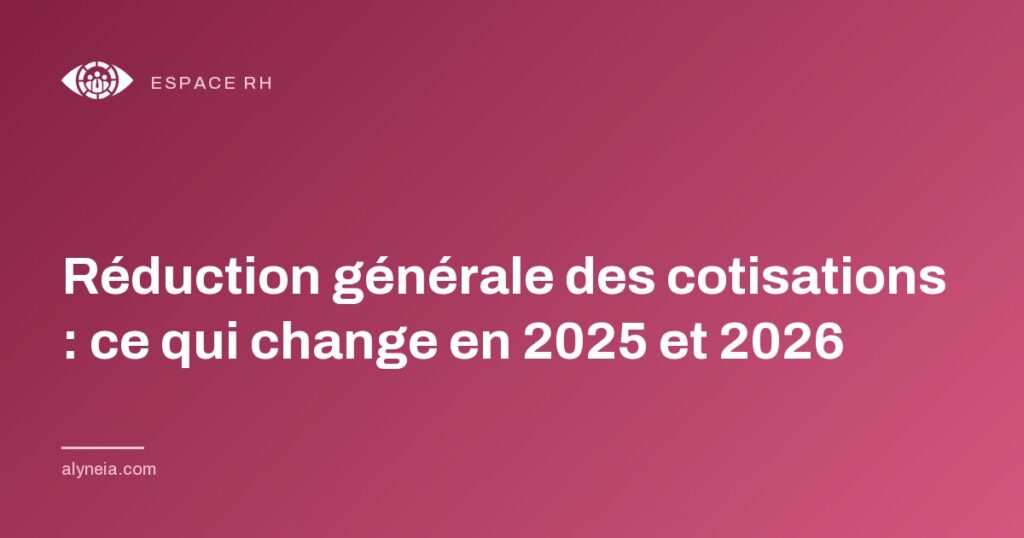 Réduction générale des cotisations : ce qui change en 2025 et 2026