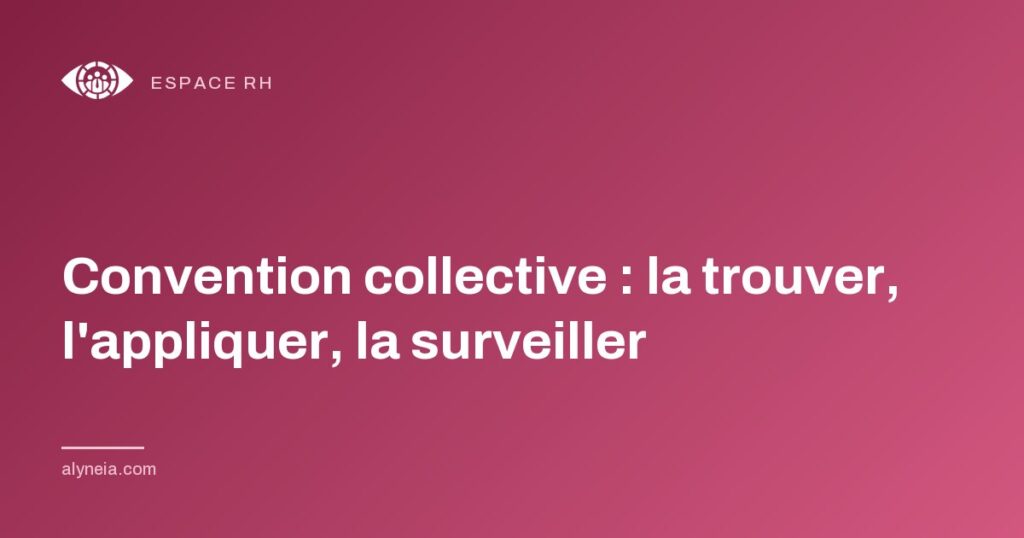 Convention collective : la trouver, l'appliquer, la surveiller