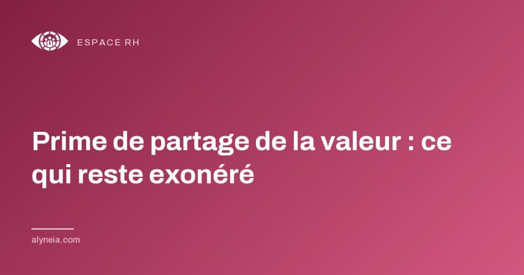 Prime de partage de la valeur : ce qui reste exonéré