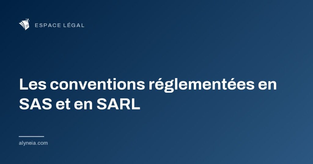 Les conventions réglementées en SAS et en SARL