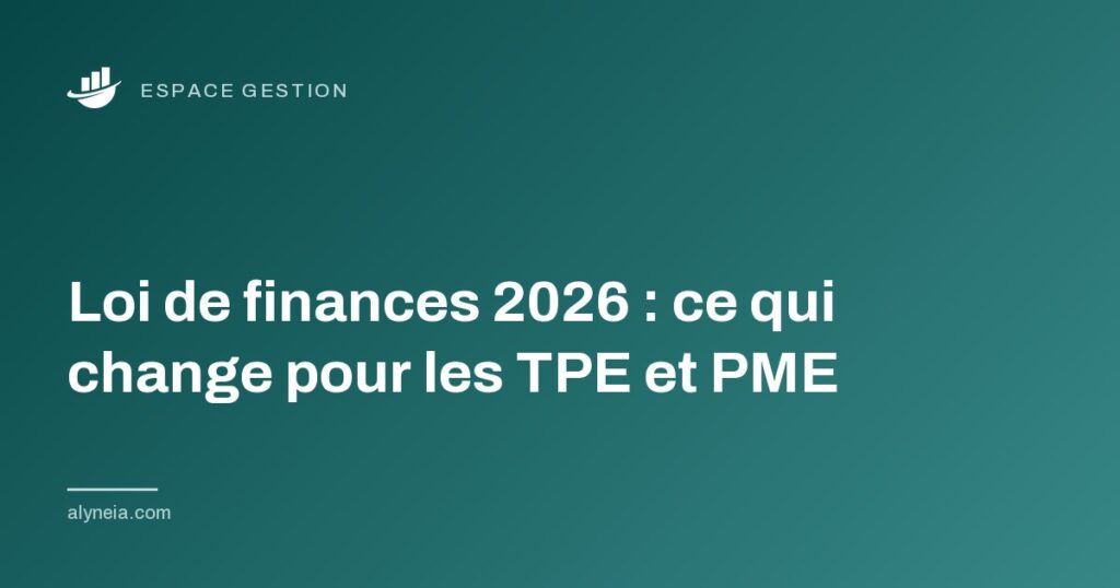 Loi de finances 2026 : ce qui change pour les TPE et PME